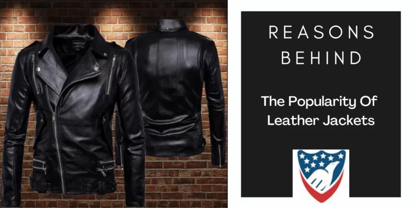 Reasons Behind the Popularity of Leather Jackets