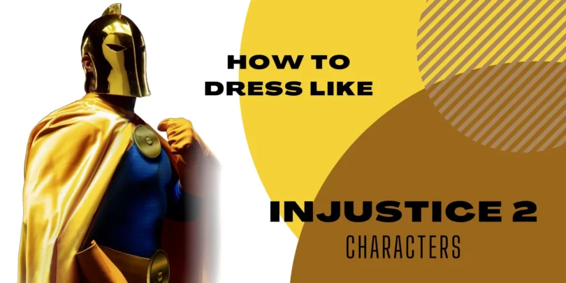 How To Dress Like Injustice 2 Characters