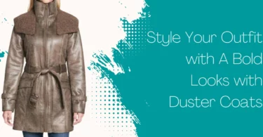 Style Your Outfit with A Bold Looks with Duster Coat