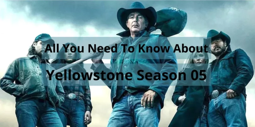 All You Need To Know About Yellowstone Season 5 (1)